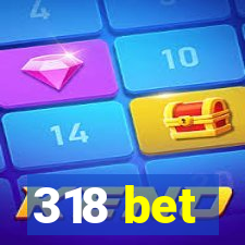 318 bet